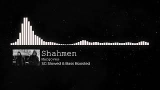 Shahmen  Margoves Slowed amp Bass Boosted [upl. by Alyam]