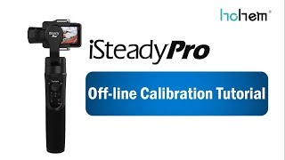 iSteady Pro Offline Calibration Tutorial [upl. by Aniluj146]