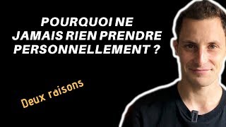 Pourquoi ne jamais prendre une remarque personnellement  deux raisons [upl. by Anigroeg]