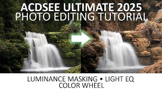 ACDSee Ultimate 2025 Tutorial  How to use Luminance Masking the Color Wheel and Light EQ [upl. by Elenahc]