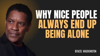 Why Nice People Always End Up Being Alone  DENZEL WASHINGTON MOTIVATION [upl. by Eeimaj]