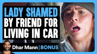 LADY SHAMED By FRIEND FOR LIVING in CAR  Dhar Mann Bonus [upl. by Lauzon]