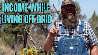 How to Develop an Income Living Off Grid [upl. by Eima]