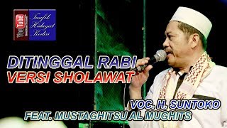 Atiku Rasane Nelongso Ditinggal Rabi Versi Sholawat Voc H Suntoko feat Mustaghitsu Al Mughits [upl. by Gefell]