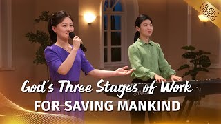 English Christian Song  quotGods Three Stages of Work for Saving Mankindquot [upl. by Ellehsor97]