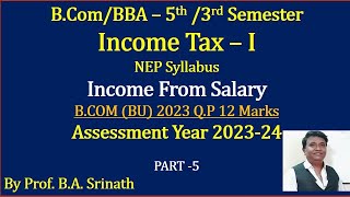 IT  1 NEP AY 202324 Income From Salary Part 5  BCom BCU 2023 Question Paper 12 Marks [upl. by Parthena]