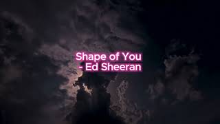 Shape of You  Ed Sheeran  Slowed  Reverb [upl. by Regen]