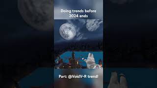 Doing trends before 2024 ends part VoidVR trend [upl. by Light797]