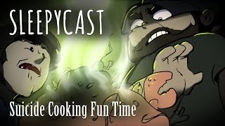 SleepyCast Lost Episode Suicide Cooking Fun Time [upl. by Neetsuj]