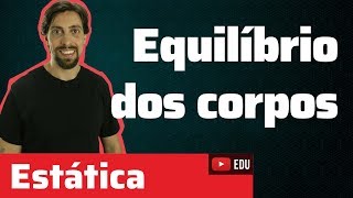 Estática Equilíbrio dos corpos  ponto material  Física [upl. by Azpurua]