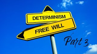 Free Will vs Determinism vs Predestination Part 3 [upl. by Lielos]