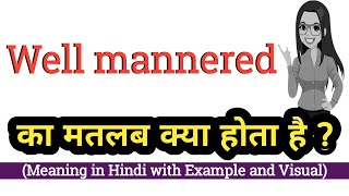 Well mannered meaning in Hindi  Well mannered ka matalab kya hota hai [upl. by Chas]