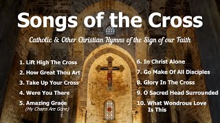 Songs of the Cross  10 Catholic amp Other Christian Hymns of Jesus amp His Sacrifice  Choir w Lyrics [upl. by Schaaff246]