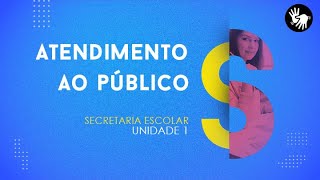 CURSO TÃ‰CNICO EM SECRETARIA ESCOLAR  ATENDIMENTO AO PÃšBLICO  UNIDADE 1 [upl. by Sinnel]