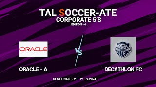 TAL  BLR  Corporate 5s  Edition  6  Semi Final  2  Oracle A vs Decathlon FC  21092024 [upl. by Adnaugal]