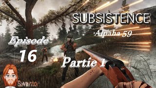 Les Chasseurs ne maime pas  Part 1  16  Subsistence  Alpha 59 [upl. by Nerine]