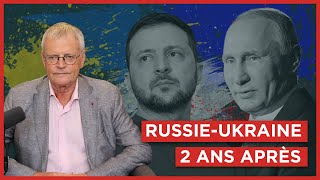 RussieUkraine 2 ans après  bilan et perspectives [upl. by Eadwina]