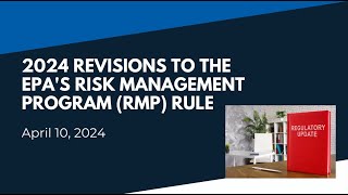 Webinar 2024 Revisions to the EPAs Risk Management Program RMP Rule [upl. by Alegre]