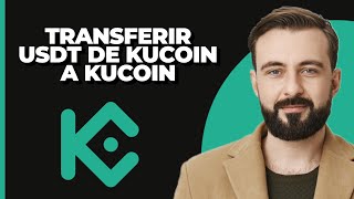 Cómo transferir USDT de Kucoin a Kucoin 2024 [upl. by Seugram]