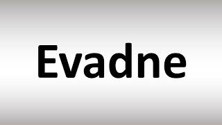 How to Pronounce Evadne [upl. by Moitoso640]