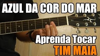 Azul da Cor do Mar  Tim Maia aprenda tocar  aula de violão [upl. by Aiekahs]