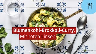 BlumenkohlBrokkoliCurry mit roten Linsen – Rezept [upl. by Nairam]