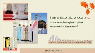 Salah Chapter 66  Is the one who neglects zakat considered a disbeliever [upl. by Yeneffit56]