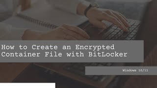 How to Create an Encrypted Container File with BitLocker on Windows [upl. by Redmer]