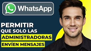 Cómo Permitir Que Solo Los Administradores Envíen Mensajes En WhatsApp Guía Completa 2024 [upl. by Garret592]