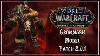 Grommash Hellscream New Model  Battle for Azeroth Alpha [upl. by Derfliw]