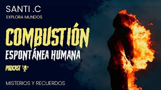 Combustión espontánea humana  Santi C podcast [upl. by Netsirhk]