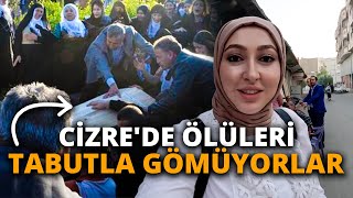 CİZREDE ÖLÜLERİNİ NEDEN TABUTLA GÖMÜYORLAR 219 [upl. by Huan]