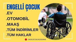 Engelli Çocuğun ve Ailesinin Yararlanabileceği TÜM HAKLAR [upl. by Tice]