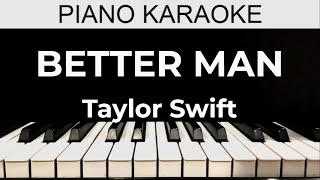 Better Man  Taylor Swift  Piano Karaoke Instrumental Cover with Lyrics [upl. by Campbell133]