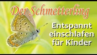 Einschlafmeditation für Kinder Der Schmetterling  Entspannt einschlafen [upl. by Vookles508]