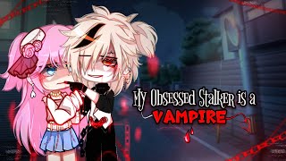 My Obsessed Stalker is a VAMPIRE🩸  Gacha Club Movie  GCMGCMM   Original   Part 12 [upl. by Yeclek]