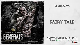 Kevin Gates  quotFairy Talequot Only The Generals 2 [upl. by Nored735]