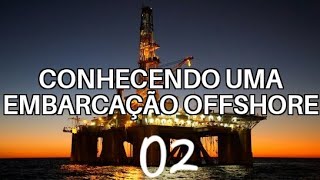 CONHECENDO UMA EMBARCAÇÃO OFFSHORE  02 [upl. by Netloc]