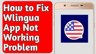 How to Fix Wlingua App Not Working Problem [upl. by Nevsa722]