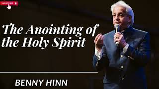 The Anointing of the Holy Spirit  Benny Hinn 2024 [upl. by Mcnamee]