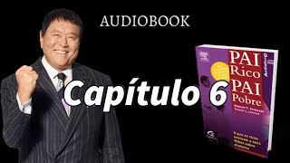 Pai rico Pai pobre  Audiobook  CAPÍTULO 6 [upl. by Eceeryt211]