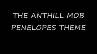 Anthill Mob The  Penelopes Theme [upl. by Eissehc145]