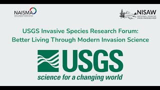 NISAW 2024 USGS Invasive Species Research Forum Better Living Through Modern Invasion Science [upl. by Thurman]