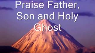 Doxology Praise God from Whom All Blessings flow Praise Father Son and Holy Ghost [upl. by Pirali]