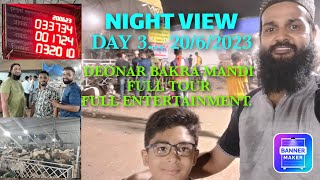 DAY 3 20623 DEONAR BAKRA MANDI FULL TOUR NIGHT VIEW UPDATE FULL ENTERTAINMENT MEET UP [upl. by Enirahtak121]