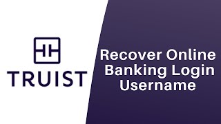 Truist Bank  Recover Online Banking Username  truistcom Login Help [upl. by Bergmans]