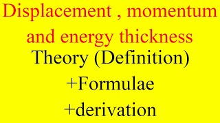 displacement thickness momentum thickness energy thickness  Theory and Derivation boundary fluid [upl. by Dressler642]