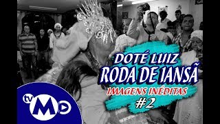 RODA DE IANSÃ 2  DOTE DOTÉ LUIZ DE IANSÃ IN MEMORIAM [upl. by Bron505]