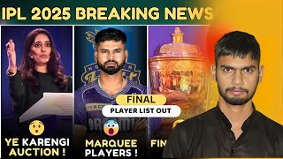 BREAKING  IPL 2025 Mega Auction FINAL PLAYERS LIST ANNOUNCED  DATE AND TIME  MARQUEE PLAYERS LIST [upl. by Seraphine]