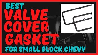 Best Valve Cover Gasket for small block Chevy [upl. by Ybrad]